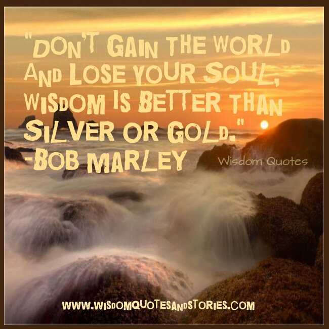 http://www.wisdomquotesandstories.com/wp-content/uploads/2013/02/world-soul-wisdom-silver-gold.jpg