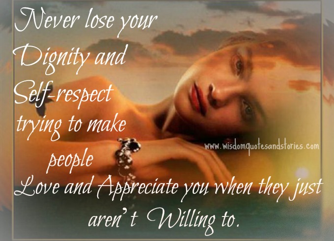 Never Lose Your Dignity And Self Respect Wisdom Quotes Stories