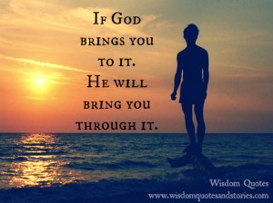 God will bring you through it Wisdom Quotes & Stories