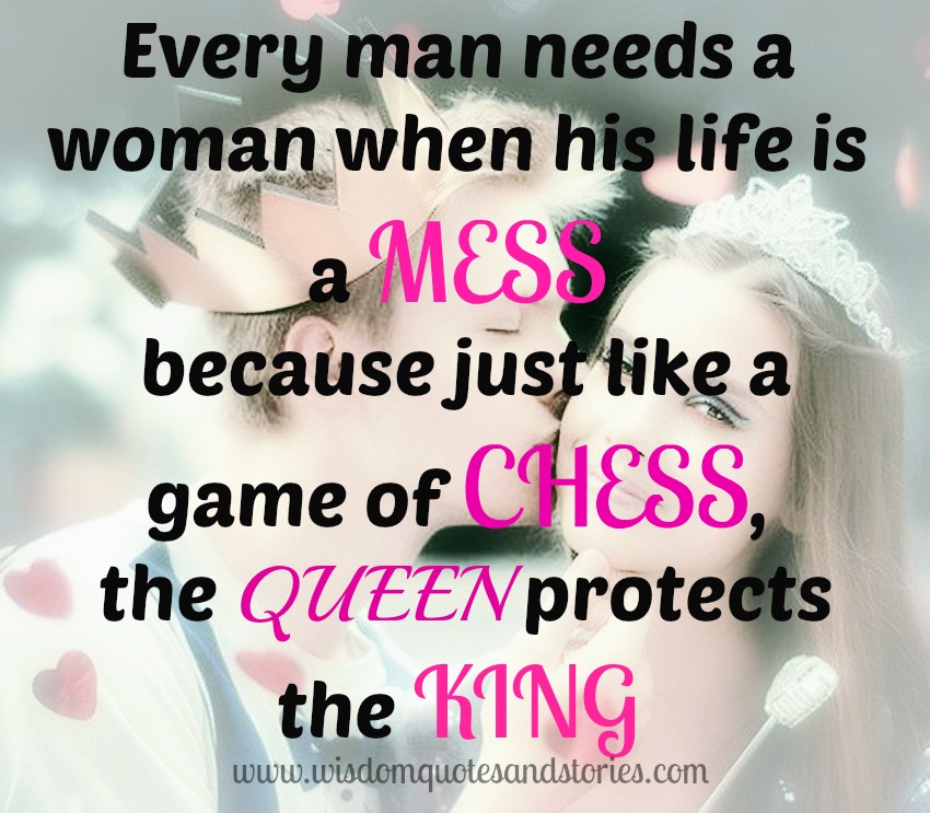 Every Man in a mess needs a Woman Wisdom Quotes & Stories