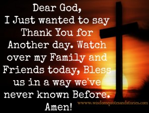 Dear God, I wanted to say thank you for another day Wisdom Quotes & Stories